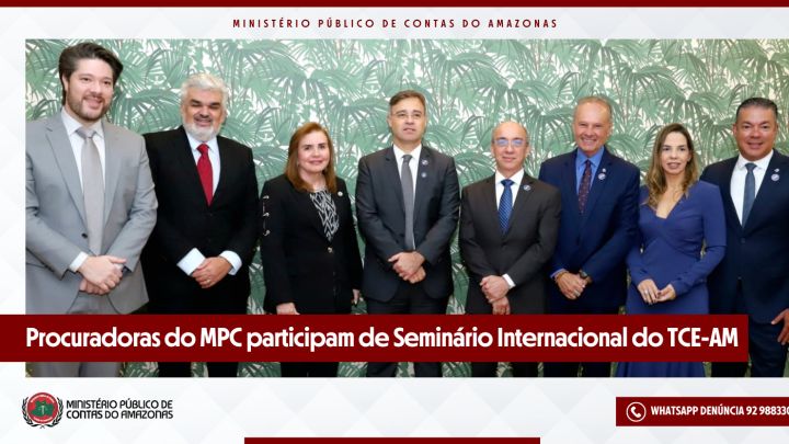Procuradores do MPC-AM participam de Seminário Internacional do TCE-AM